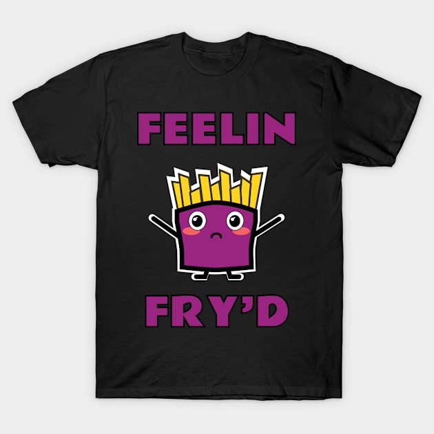 Feelin Fry'd T-Shirt by emojiawesome